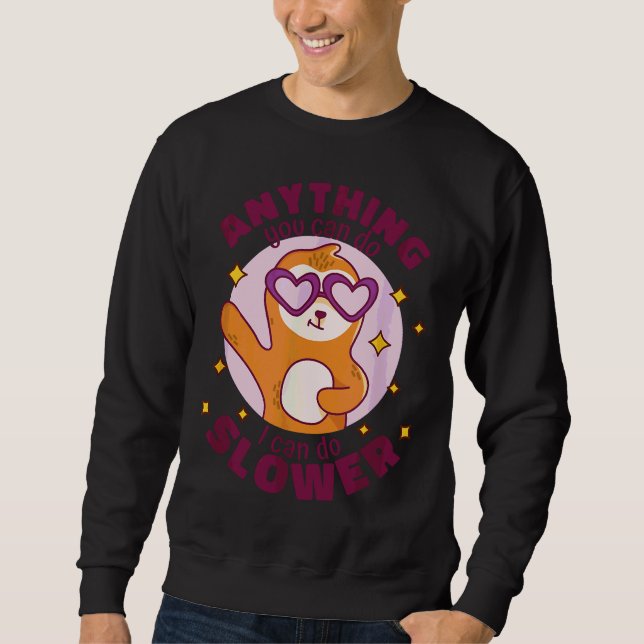 Alles, was Sie tun können, kann ich langsamere Fun Sweatshirt (Vorderseite)