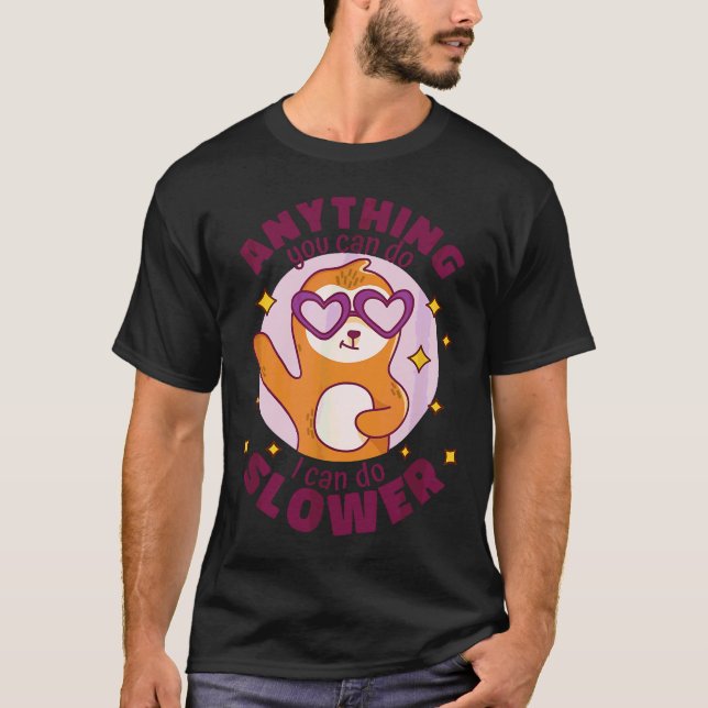Alles, was Sie tun können, kann ich langsamere Fun T-Shirt (Vorderseite)