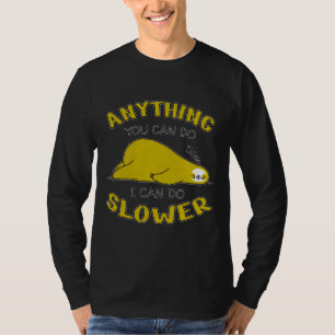Alles, was Sie tun können, kann ich langsamere, la T-Shirt