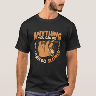 Alles, was Sie tun können, kann ich langsamere Laz T-Shirt