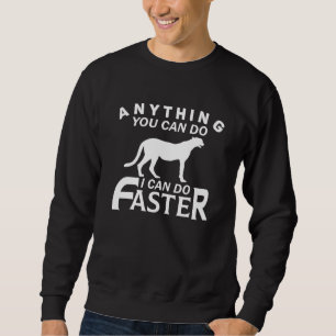 ALLES, WAS SIE TUN KÖNNEN, KANN ICH SCHNELLER MACH SWEATSHIRT