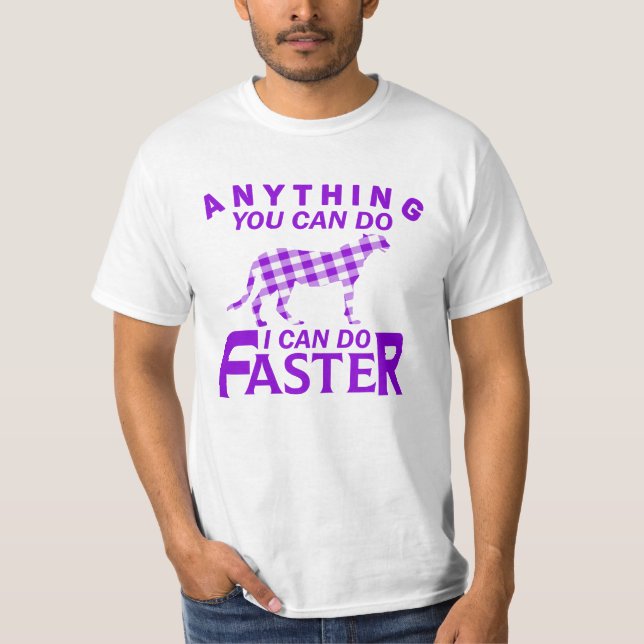 ALLES, WAS SIE TUN KÖNNEN, KANN ICH SCHNELLER MACH T-Shirt (Vorderseite)