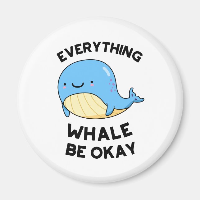 Alles, was Whale in Ordnung Funny Whale Puff Magnet (Vorne)