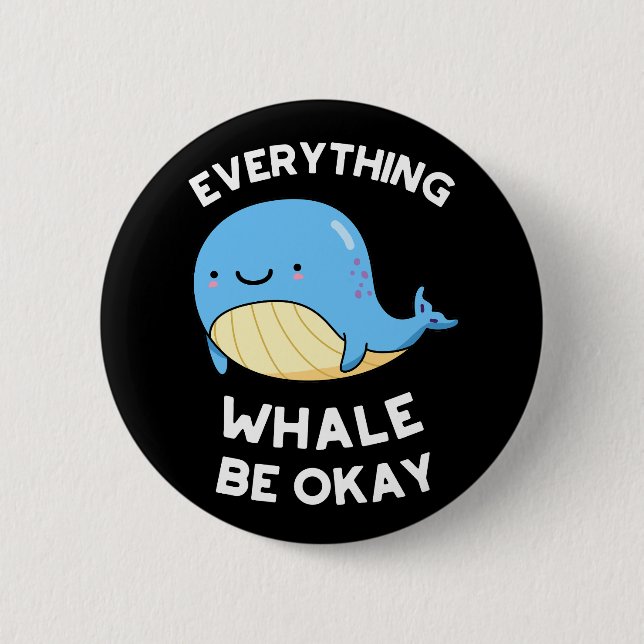 Alles, was Whale okay lustigen Wal Pun Dark BG Button (Vorderseite)