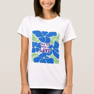 Alles was wir brauchen ist ein Liebes-T-Shirt T-Shirt