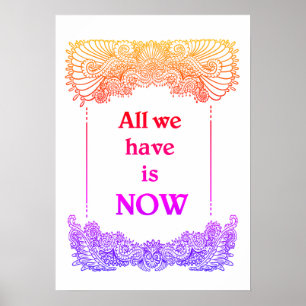 Alles was wir haben ist jetzt - Positives Zitat Poster