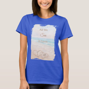 Alles was wir sehen ist Liebe Strand Herzen Sand B T-Shirt