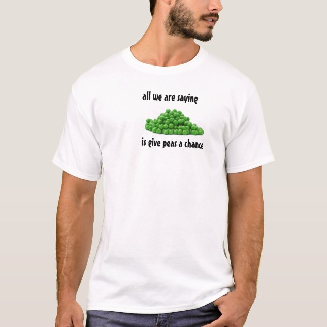 alles, was wir Sprichwort sind, ist Erbsen eine Ch T-Shirt (Vorderseite)