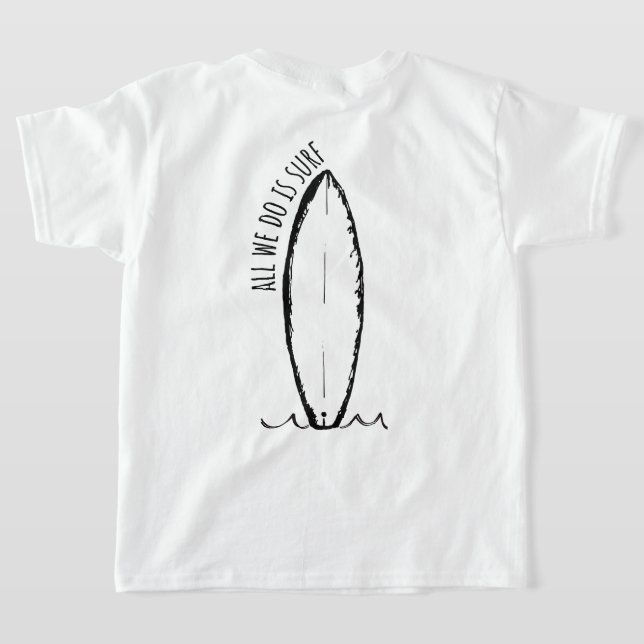 Alles was wir tun ist Surfen Sommer Beach Kinder u T-Shirt (AblageHinten)