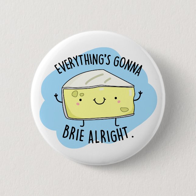 Alles wird Brie Alright Funny Cheese Pun Button (Vorderseite)