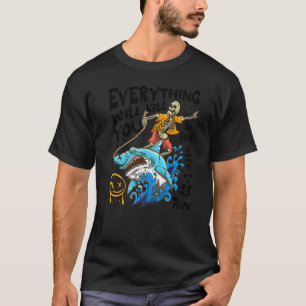 Alles wird dich töten, also wähle etwas Lustiges T-Shirt