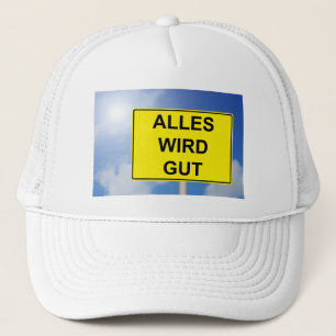 Alles wird gut Schild mit Himmellehrern Truckerkappe