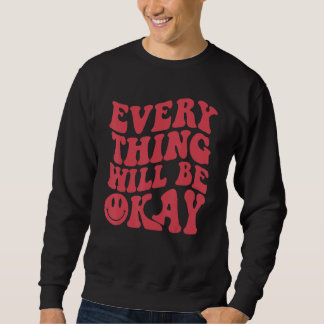 Alles wird okay sein positives Zitat Blumen Gesich Sweatshirt