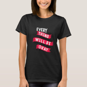 Alles wird okay sein positives Zitat Blumen Gesich T-Shirt