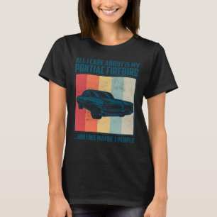 Alles worum ich mich kümmere ist mein Pontiac GTO T-Shirt