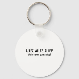 Allez Allez Wir werden niemals aufhören Fußball-Ch Schlüsselanhänger