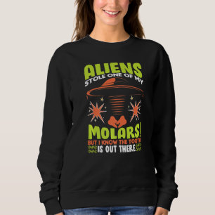 Alliens Saw Me Allien Lover Dentist Dental Ufo Sweatshirt