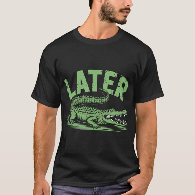  Alligator Pun Later Gator T-Shirt (Vorderseite)