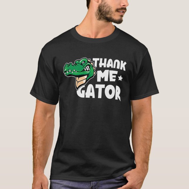 Alligator Thank Me Gator T-Shirt (Vorderseite)