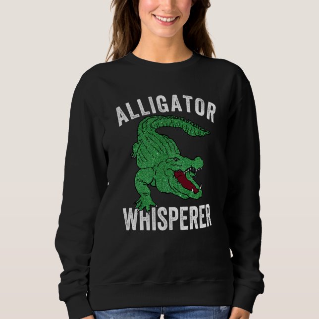 Alligator Whisperer Gator Crocodile Zoo Animal Sweatshirt (Vorderseite)
