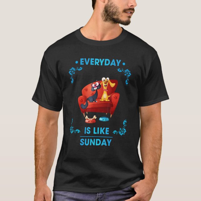 Alltag ist wie Sonntag Sprichwort T-Shirt (Vorderseite)