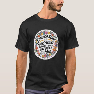 Alltagsverstand Seltne Blume Lustiger Gartenbauwit T-Shirt