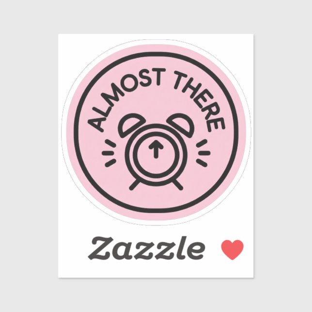 Almost There Alarm Clock to Keep Going Almost Aufkleber (Blatt)