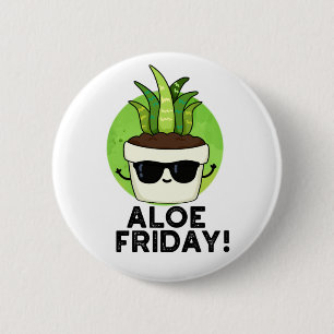 Aloe Friday Funny Aloe Vera Pflanze Pub Button