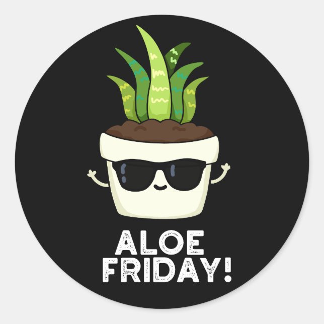 Aloe Friday Funny Aloe Vera Pflanze Pun Dark BG Runder Aufkleber (Vorderseite)
