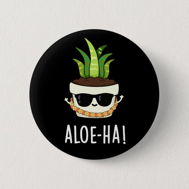 Aloe-ha Funny Hawaiian Pflanze Pun Dark BG Button (Vorderseite)