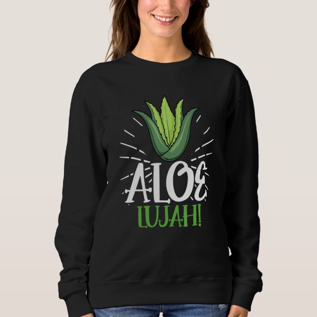 Aloe Lujah Succulent Gardener Aloe Vera Sweatshirt (Vorderseite)