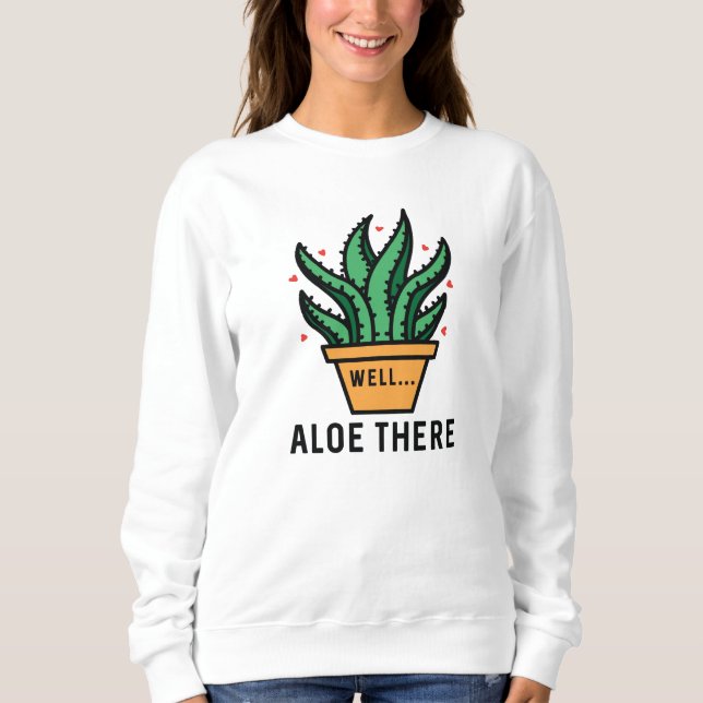 Aloe There Sweatshirt (Vorderseite)