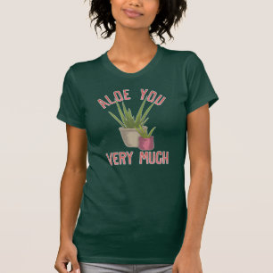 Aloe you very Vieles Gartengeschenk T-Shirt