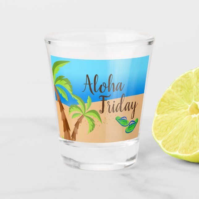 Aloha Freitag Schnapsglas (Vorderseite)