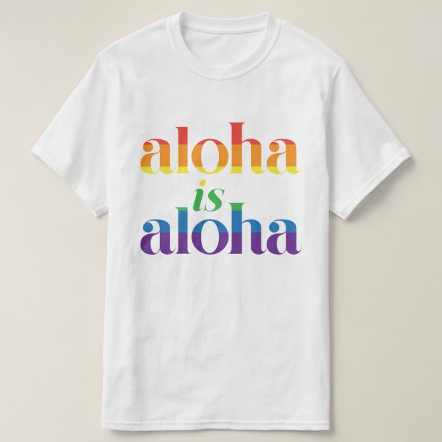 Aloha Is Aloha Rainbow Pride Hawaii T-Shirt (Design vorne)