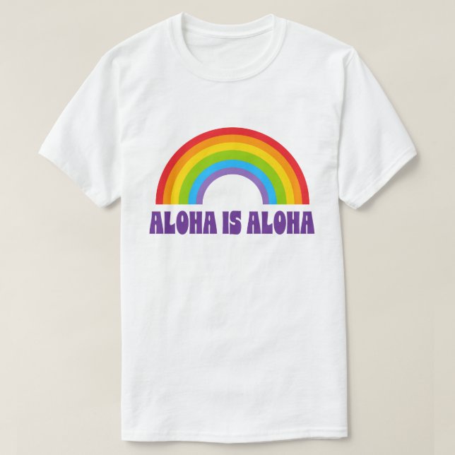 Aloha Is Aloha Rainbow Pride Hawaii T-Shirt (Design vorne)