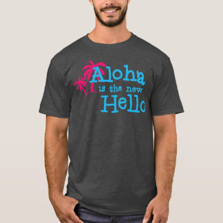 Aloha ist die neue hallo lustige Sommervibes T-Shirt