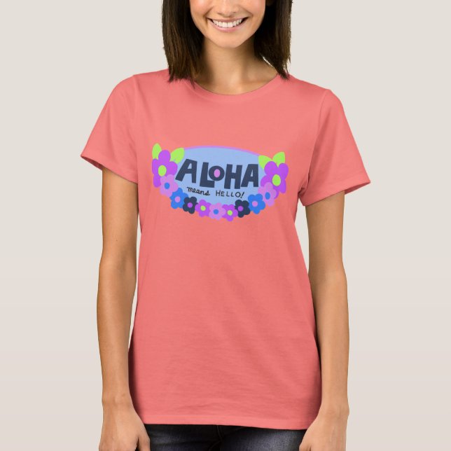 Aloha Means Hello Hawaiian The Dye T-Shirt (Vorderseite)