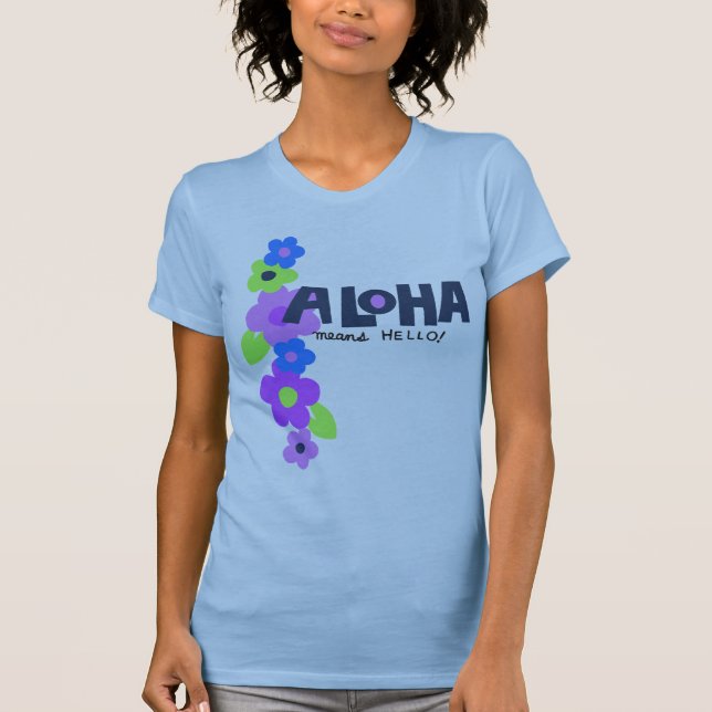 Aloha Means Hello Ladys T - Shirt (Vorderseite)