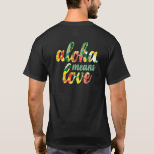 Aloha Means Liebe Hawaii Hibiskus Plumeria T-Shirt