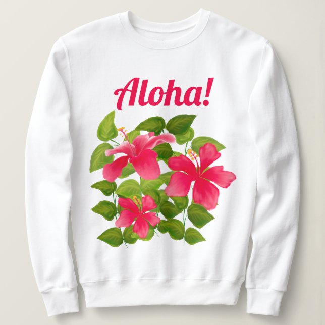 Aloha! rosa hawaiianischer Hibiskus Sweatshirt (Design vorne)
