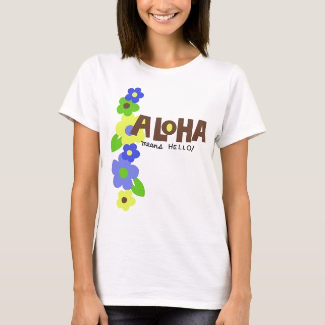 Aloha Signifie Bonjour Mesdames T-shirt (Devant)