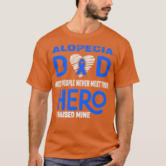Alopezie-Vater Die meisten Menschen treffen nie ih T-Shirt