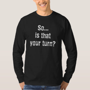 Alors... Est-Ce Votre Tour Maître T-Shirt De Jeu