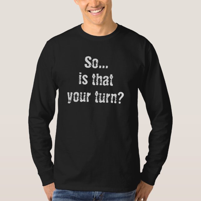 Alors... Est-Ce Votre Tour Maître T-Shirt De Jeu (Devant)