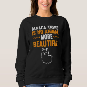 Alpaka Es gibt kein schöneres Tier als Alpaka Sweatshirt