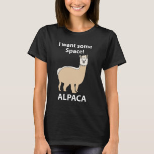 Alpaka Ich Will Etwas Platz Lustiges Alpaka T-Shirt
