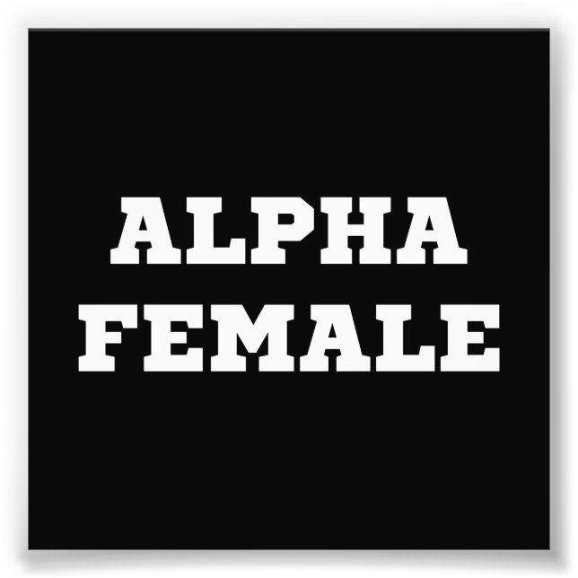 Alpha Female Fotodruck (Vorne)