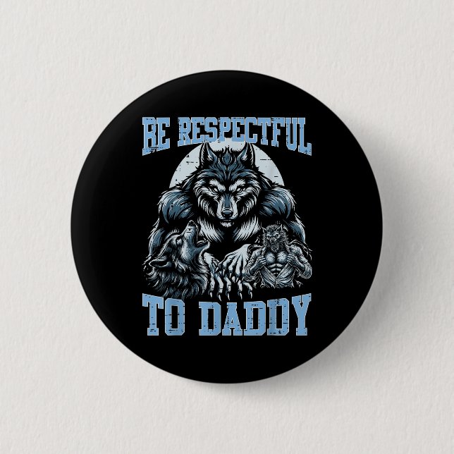 Alpha Wolf sei respektvoll gegenüber Daddy Funny M Button (Vorderseite)