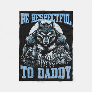 Alpha Wolf sei respektvoll gegenüber Daddy Funny M Fleecedecke